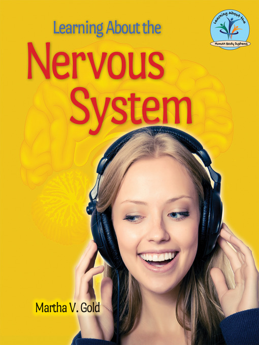 Title details for Learning About the Nervous System by Martha V. Gold - Available